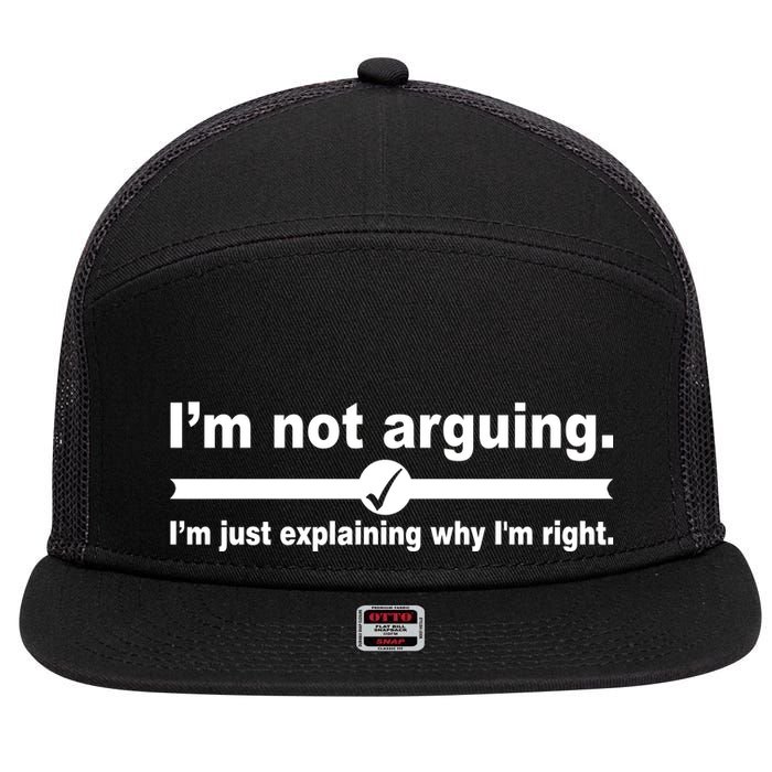 I'm Not Arguing Just Explaining Why I'm Right 7 Panel Mesh Trucker Snapback Hat
