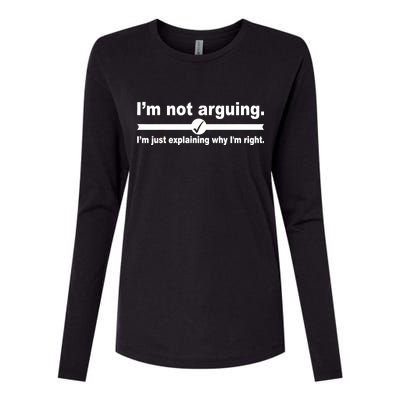 I'm Not Arguing Just Explaining Why I'm Right Womens Cotton Relaxed Long Sleeve T-Shirt