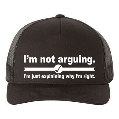 I'm Not Arguing Just Explaining Why I'm Right Yupoong Adult 5-Panel Trucker Hat