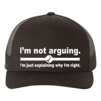 I'm Not Arguing Just Explaining Why I'm Right Yupoong Adult 5-Panel Trucker Hat