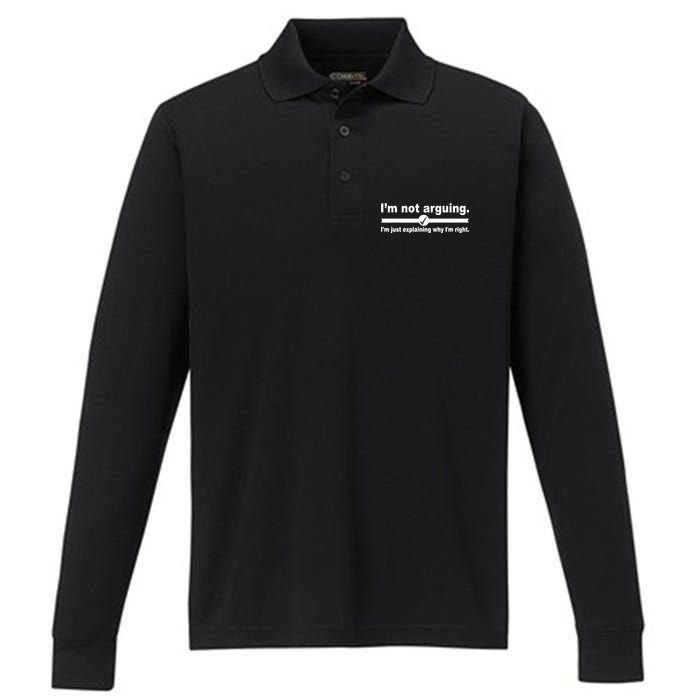 I'm Not Arguing Just Explaining Why I'm Right Performance Long Sleeve Polo