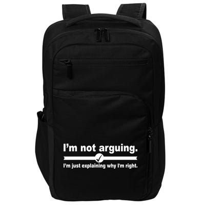 I'm Not Arguing Just Explaining Why I'm Right Impact Tech Backpack