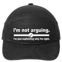 I'm Not Arguing Just Explaining Why I'm Right 7-Panel Snapback Hat