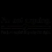 I'm Not Arguing Just Explaining Why I'm Right Mug