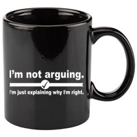 I'm Not Arguing Just Explaining Why I'm Right 11oz C Handle Ceramic Mug