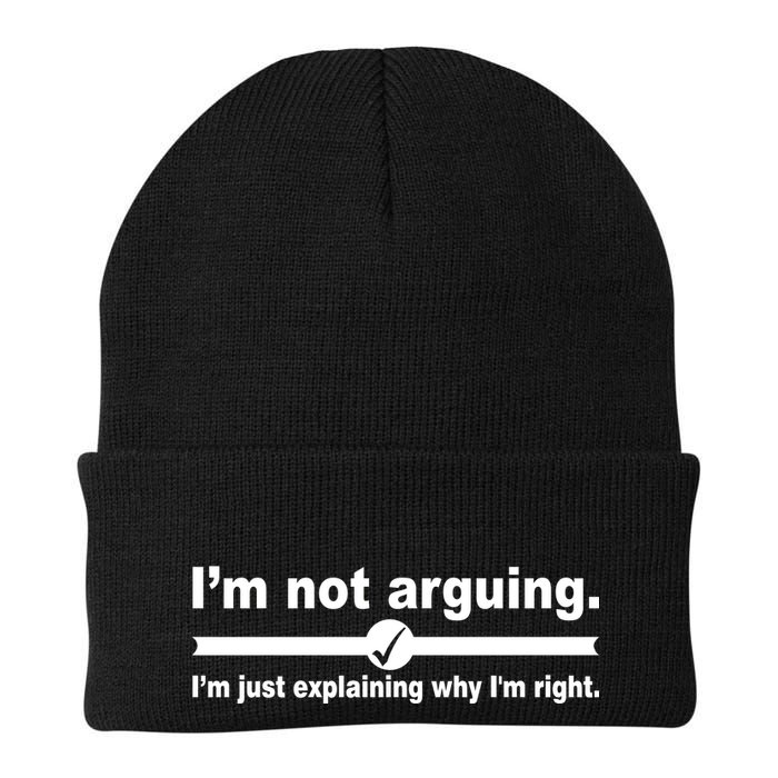 I'm Not Arguing Just Explaining Why I'm Right Beanie