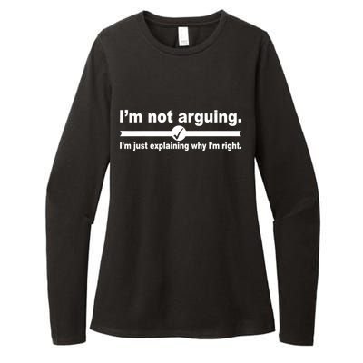 I'm Not Arguing Just Explaining Why I'm Right Womens CVC Long Sleeve Shirt