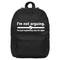 I'm Not Arguing Just Explaining Why I'm Right 16 in Basic Backpack