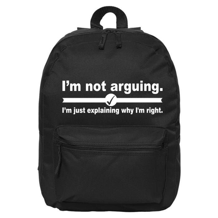 I'm Not Arguing Just Explaining Why I'm Right 16 in Basic Backpack