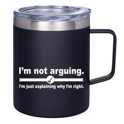 I'm Not Arguing Just Explaining Why I'm Right 12oz Stainless Steel Coffee Mug