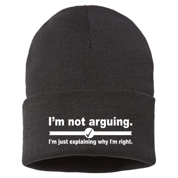 I'm Not Arguing Just Explaining Why I'm Right Sustainable Knit Beanie