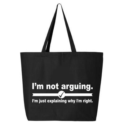 I'm Not Arguing Just Explaining Why I'm Right 25L Jumbo Tote