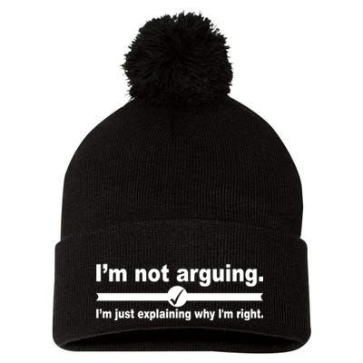 I'm Not Arguing Just Explaining Why I'm Right Pom Pom 12in Knit Beanie