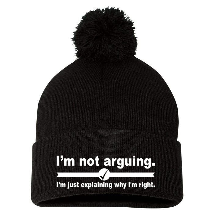 I'm Not Arguing Just Explaining Why I'm Right Pom Pom 12in Knit Beanie