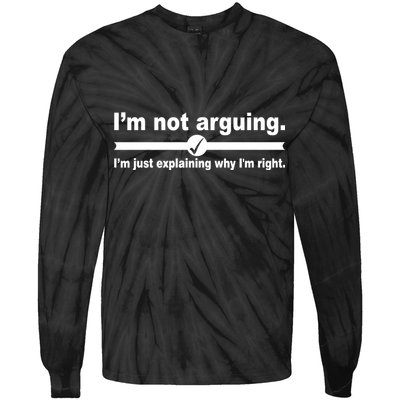 I'm Not Arguing Just Explaining Why I'm Right Tie-Dye Long Sleeve Shirt