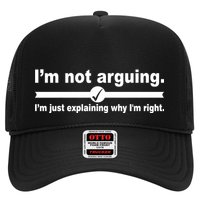 I'm Not Arguing Just Explaining Why I'm Right Trucker Hat