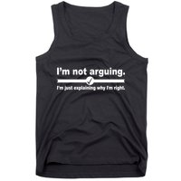 I'm Not Arguing Just Explaining Why I'm Right Tank Top