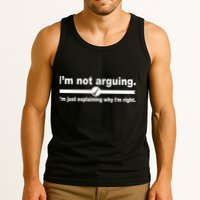 I'm Not Arguing Just Explaining Why I'm Right Tank Top