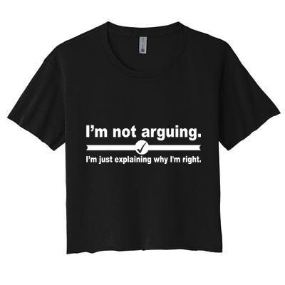 I'm Not Arguing Just Explaining Why I'm Right Crop Top