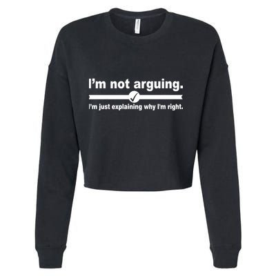 I'm Not Arguing Just Explaining Why I'm Right Cropped Pullover Crew
