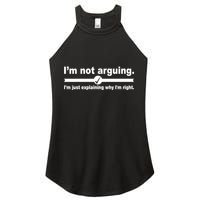 I'm Not Arguing Just Explaining Why I'm Right Women's Perfect Tri Rocker Tank