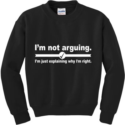 I'm Not Arguing Just Explaining Why I'm Right Kids Sweatshirt