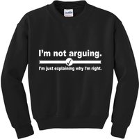 I'm Not Arguing Just Explaining Why I'm Right Kids Sweatshirt