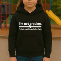 I'm Not Arguing Just Explaining Why I'm Right Kids Hoodie