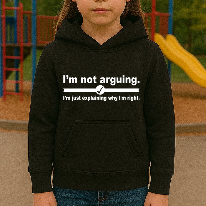 I'm Not Arguing Just Explaining Why I'm Right Kids Hoodie