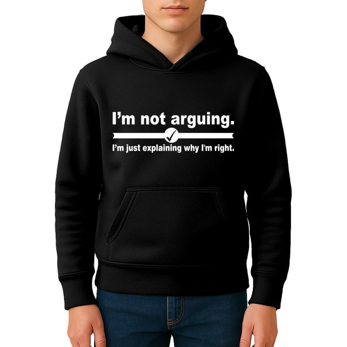 I'm Not Arguing Just Explaining Why I'm Right Kids Hoodie