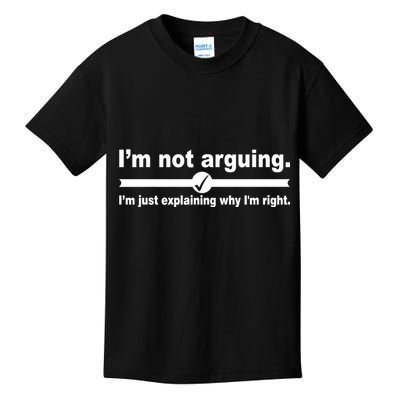 I'm Not Arguing Just Explaining Why I'm Right Kids T-Shirt