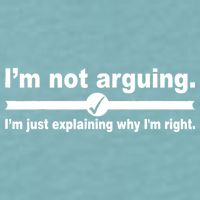 I'm Not Arguing Just Explaining Why I'm Right Sueded Cloud Jersey T-Shirt