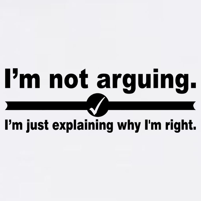 I'm Not Arguing Just Explaining Why I'm Right Garment-Dyed Sweatshirt