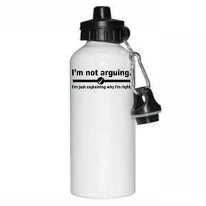 I'm Not Arguing Just Explaining Why I'm Right Aluminum Water Bottle