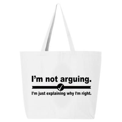 I'm Not Arguing Just Explaining Why I'm Right 25L Jumbo Tote