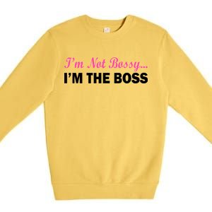 I'm Not Bossy I'm The Boss Premium Crewneck Sweatshirt