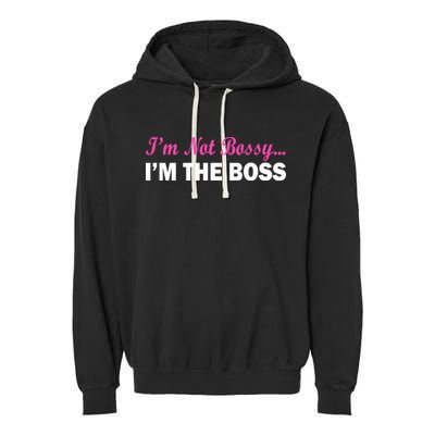 I'm Not Bossy I'm The Boss Garment-Dyed Fleece Hoodie