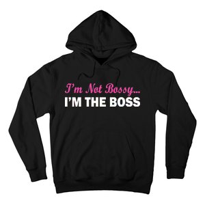 I'm Not Bossy I'm The Boss Hoodie