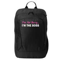 I'm Not Bossy I'm The Boss City Backpack