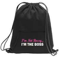 I'm Not Bossy I'm The Boss Sweatshirt Cinch Pack Bag