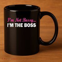 I'm Not Bossy I'm The Boss 11oz C Handle Ceramic Mug