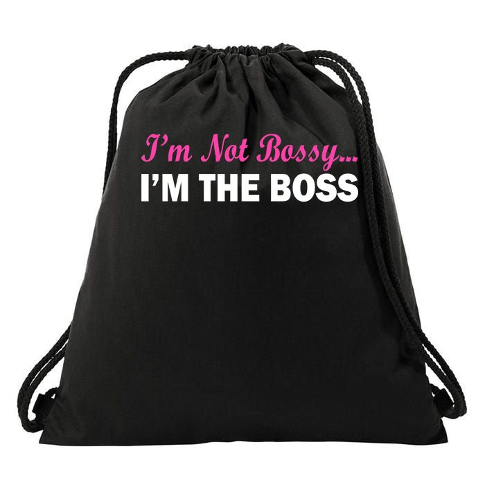 I'm Not Bossy I'm The Boss Drawstring Bag