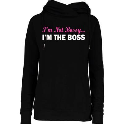 I'm Not Bossy I'm The Boss Womens Funnel Neck Pullover Hood