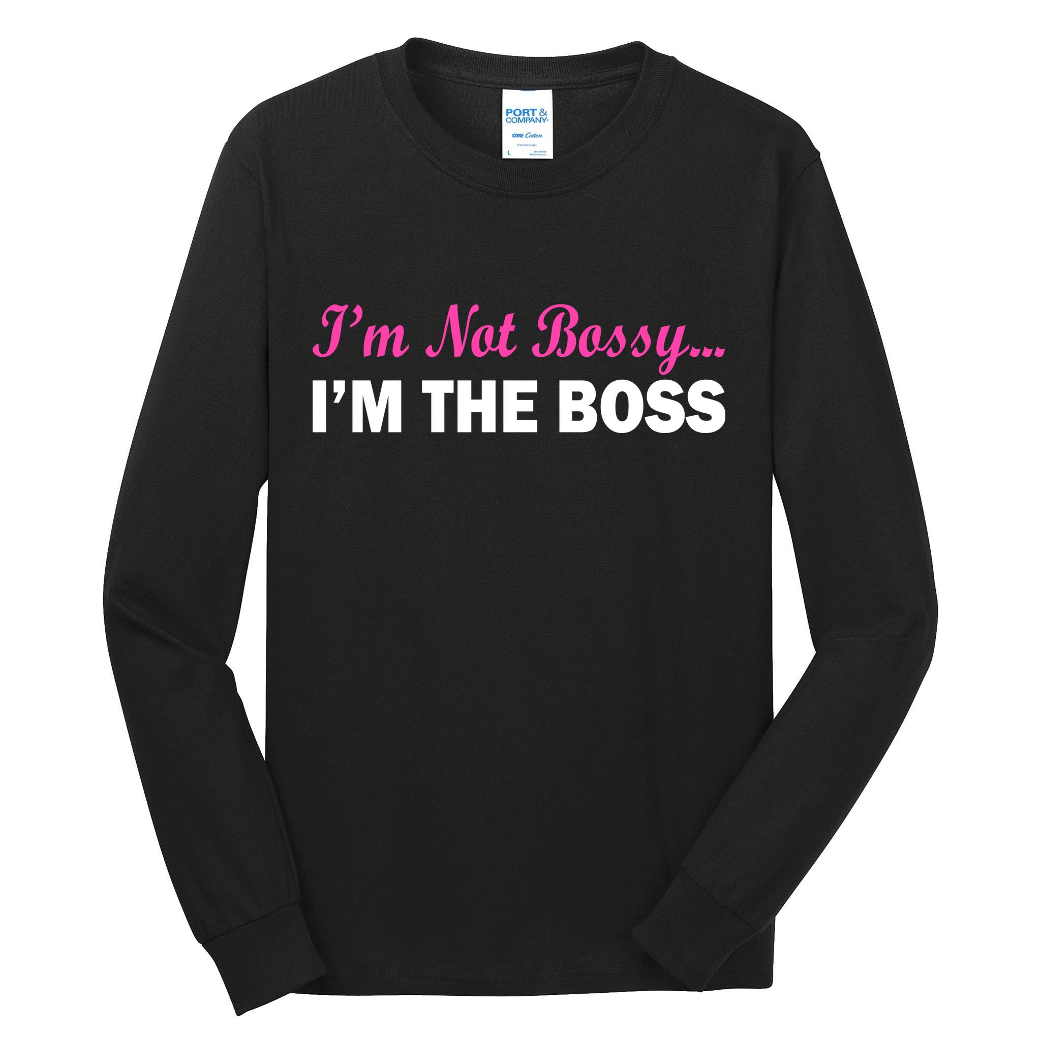 I'm Not Bossy I'm The Boss Tall Long Sleeve T-Shirt