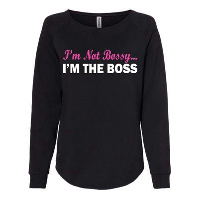 I'm Not Bossy I'm The Boss Womens California Wash Sweatshirt