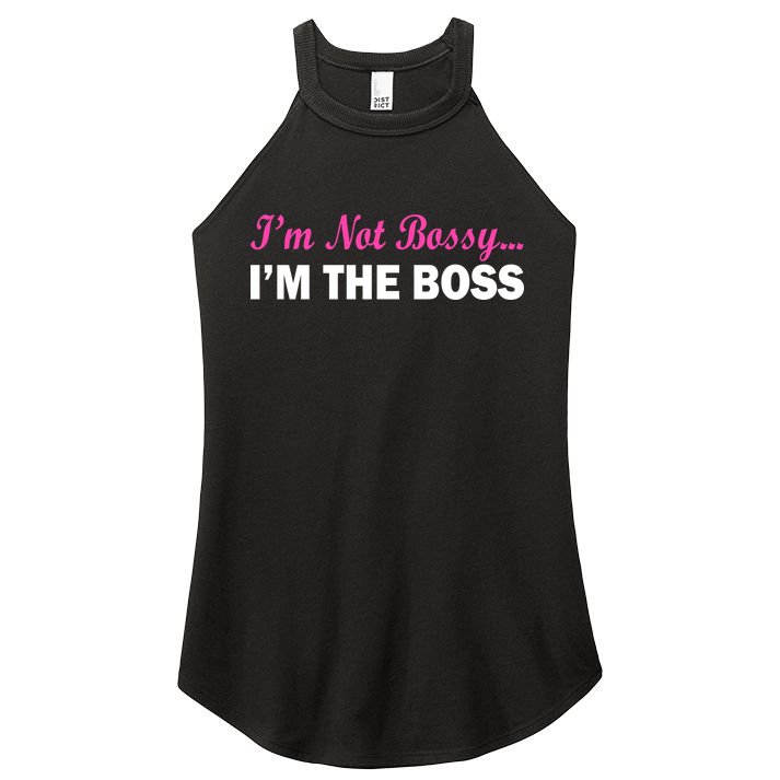 I'm Not Bossy I'm The Boss Women's Perfect Tri Rocker Tank