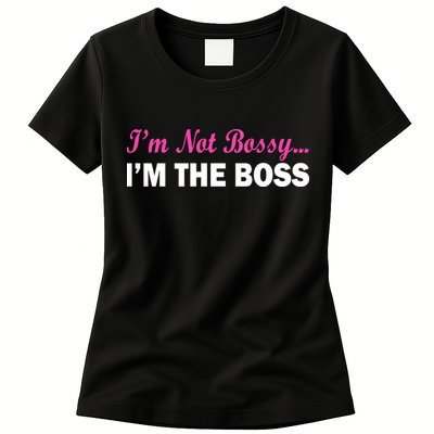 I'm Not Bossy I'm The Boss Womens T-Shirt