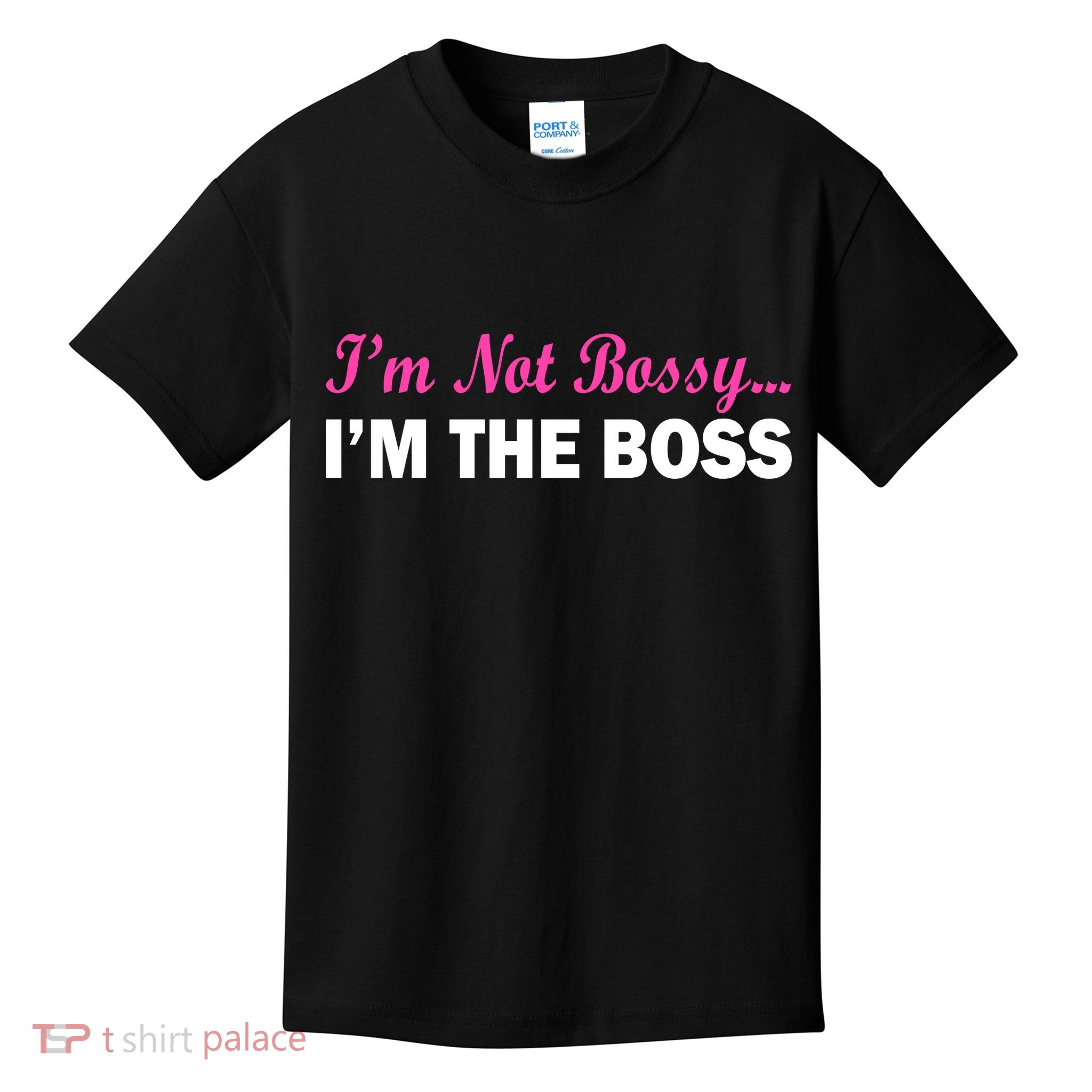 I'm Not Bossy I'm The Boss Kids T-Shirt