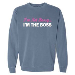 I'm Not Bossy I'm The Boss Garment-Dyed Sweatshirt