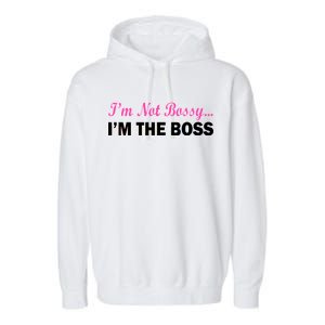 I'm Not Bossy I'm The Boss Garment-Dyed Fleece Hoodie